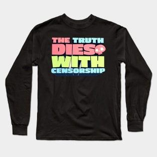 The Truth Dies With Censorship - J. Rogan Podcast Quote Long Sleeve T-Shirt